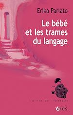 Télécharger le livre :  Le bébé et les trames du langage