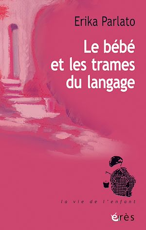 Téléchargez le livre :  Le bébé et les trames du langage
