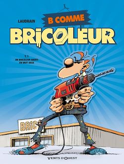 Télécharger le livre :  B comme Bricoleur - Tome 01