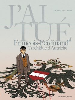 Télécharger le livre :  J'ai tué - François-Ferdinand, Archiduc d'Autriche