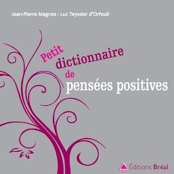 Télécharger le livre :  Petit dictionnaire de pensées positives