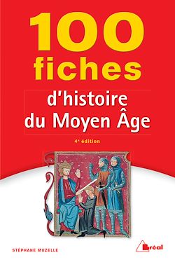 Télécharger le livre :  100 fiches d'histoire du Moyen Âge