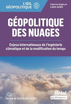 Télécharger le livre :  Géopolitique des nuages : Enjeux internationaux de l'ingénierie climatique et de la modification du temps