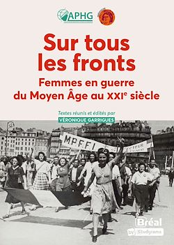 Télécharger le livre :  Sur tous les fronts - Femmes en guerre du Moyen Âge au XXIe siècle