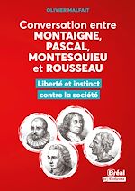 Télécharger le livre :  Conversation entre Montaigne, Pascal, Montesquieu et Rousseau : Liberté et instinct contre la société