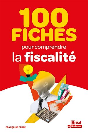 Téléchargez le livre :  100 fiches pour comprendre la fiscalité