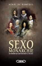 Download this eBook Sexo-Monarchie. Ces obsédés qui gouvernaient la France