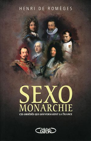 Download the eBook: Sexo-Monarchie. Ces obsédés qui gouvernaient la France