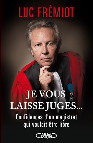 Download the eBook: Je vous laisse juges...Confidences d'un magistratqui voulait etre libre