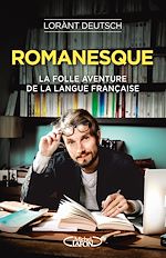 Télécharger le livre :  Romanesque - La folle aventure de la langue française