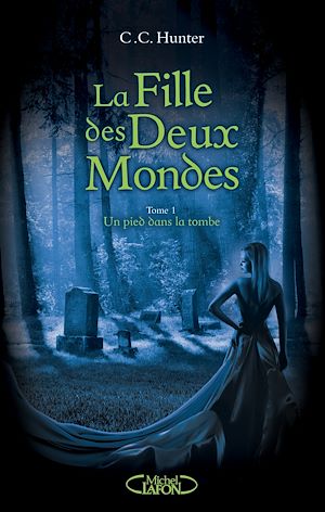 Download the eBook: La Fille des deux mondes - tome 1 Un pied dans la tombe - Tome 1