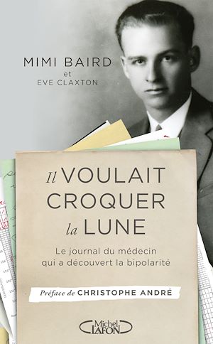 Download the eBook: Il voulait croquer la Lune - Le journal du médecin qui a découvert la bipolarité