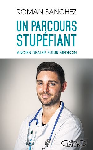 Download the eBook: Un parcours stupéfiant - Ancien dealer, futur médecin