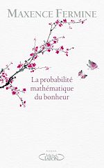 Télécharger le livre :  La probabilité mathématique du bonheur