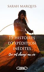 Download this eBook 15 histoires d'expédition inédites qui ont changé ma vie