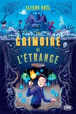 Télécharger le livre :  Le grimoire de l'étrange : Un Roman Fantastique pour les 9-13 ans !