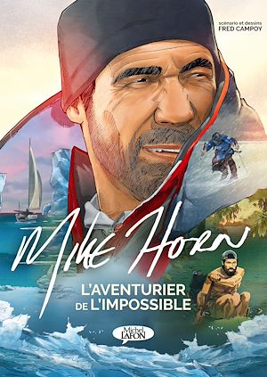 Téléchargez le livre :  Mike Horn, l'aventurier de l'impossible