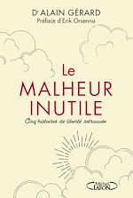 Download this eBook Le Malheur inutile - Cinq histoires de liberté retrouvée