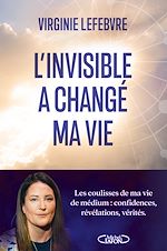 Télécharger le livre :  L'Invisible a changé ma vie - Les coulisses de ma vie de médium