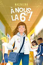 Télécharger le livre :  À nous la 6e !