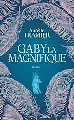 Télécharger le livre :  Gaby la magnifique - Par l'autrice de Bien-aimée, Prix des lecteurs U 2026