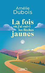 Télécharger le livre :  La fois où j'ai suivi les flèches jaunes - par Amélie Dubois, l'autrice québécoise star pour la première fois disponible en France