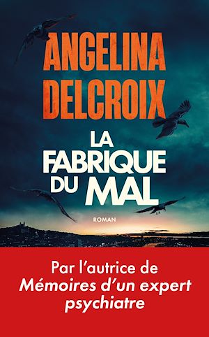 Download the eBook: La Fabrique du mal - Finaliste du Prix des Maisons de la Presse 2026 - Par l'autrice du best-seller Mémoires d'un expert psychiatre