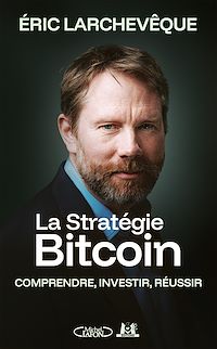 Télécharger le livre : La Stratégie Bitcoin - Comprendre, investir, réussir