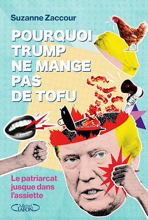 Téléchargez le livre :  Pourquoi Trump ne mange pas de tofu - Un manifeste pour une société plus juste et plus inclusive