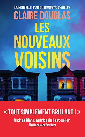 Téléchargez le livre :  Les Nouveaux Voisins - "Tout simplement brillant !" Andrea Mara, l'autrice du bestseller Toutes ses fautes - Thriller domestique - Nouveauté 2026