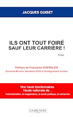 Télécharger le livre :  Ils ont tout foiré sauf leur carrière ! Nos hauts fonctionnaires, L'école nationale de…