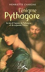 Télécharger le livre :  L'énigme pythagore - La vie et l'oeuvre de pythagore et de sa femme Theano