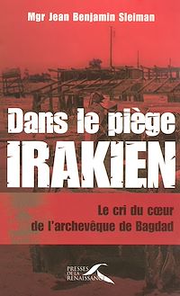 Téléchargez le livre :  Dans le piège irakien - Le cri du coeur de l'archevêque de Bagdad