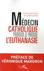 Download this eBook Médecin catholique, pourquoi je pratique l'euthanasie