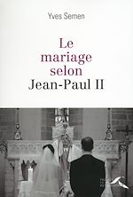 Download this eBook Le mariage selon Jean-Paul II