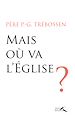 Télécharger le livre :  Mais où va l'Eglise ?