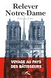 Télécharger le livre :  Relever Notre-Dame - Voyage au pays des bâtisseurs
