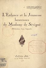 Download this eBook L'enfance et la jeunesse heureuses de Madame de Sévigné