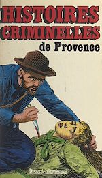 Download this eBook Histoires criminelles de Provence