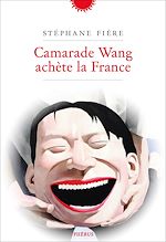 Télécharger le livre :  Camarade Wang achète la France