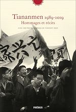 Télécharger le livre :  Tiananmen 1989-2019 - Hommages et récits