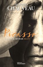 Télécharger le livre :  Picasso - Si jamais je mourais 1938-1973