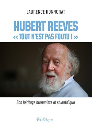 Téléchargez le livre :  Hubert Reeves - "Tout n'est pas foutu !"