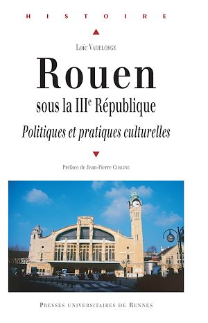 Téléchargez le livre :  Rouen sous la IIIe République