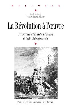 Télécharger le livre :  La Révolution à l’œuvre - Perspectives actuelles dans l'histoire de la Révolution française