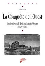 Télécharger le livre :  La Conquête de l'Ouest - Le récit français de la nation américaine au XIXe siècle