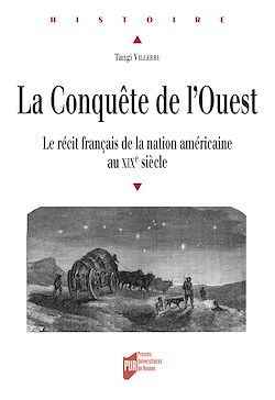 Télécharger le livre :  La Conquête de l'Ouest - Le récit français de la nation américaine au XIXe siècle