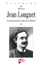 Télécharger le livre :  Jean Longuet - Un internationaliste à l'épreuve de l'histoire