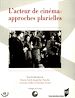 Télécharger le livre :  L'acteur de cinéma: approches plurielles