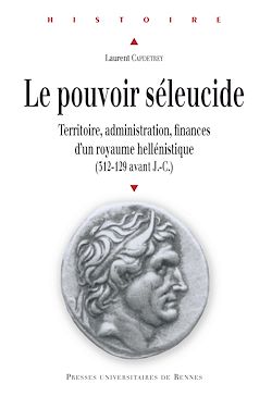 Télécharger le livre :  Le pouvoir séleucide - Territoire, administration, finances d'un royaume hellénistique (312-129 av. J.-C.)